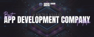 App Development Company In India | Kanzul Khair Digital